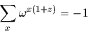\begin{displaymath}
\sum_x \omega^{x(1+z)}=-1\end{displaymath}