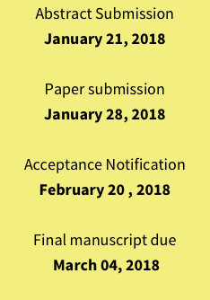 Abstract Submission
January 21, 2018

Paper submission 
January 28, 2018

Acceptance Notification 
February 20 , 2018

Final manuscript due
 March 04, 2018
