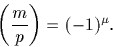 \begin{displaymath}
\left(\frac{m}{p}\right)= (-1)^\mu.\end{displaymath}