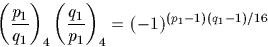 \begin{displaymath}
\left(\frac{p_1}{q_1}\right)_4 \left(\frac{q_1}{p_1}\right)_4= (-1)^{(p_1-1)(q_1-1)/16}\end{displaymath}