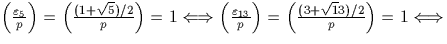 $\left(\frac{\varepsilon_5}{p}\right)=\left(\frac{(1+\sqrt 5)/2}{p}\right)=1 \Lo...
 ...lon_{13}}{p}\right)=\left(\frac{(3+\sqrt 13)/2}{p}\right)=1 \Longleftrightarrow$