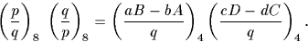 \begin{displaymath}
\left(\frac{p}{q}\right)_8 \ \left(\frac{q}{p}\right)_8=\left(\frac{aB-bA}{q}\right)_4 \left(\frac{cD-dC}{q}\right)_4.\end{displaymath}