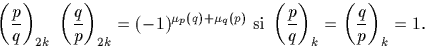 \begin{displaymath}
\left(\frac{p}{q}\right)_{2k} \ \left(\frac{q}{p}\right)_{2k...
 ...si \ }
\left(\frac{p}{q}\right)_k=\left(\frac{q}{p}\right)_k=1.\end{displaymath}
