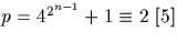 $p=4^{2^{n-1}}+1 \equiv 2 \ [5]$